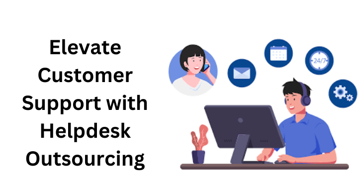 Elevate Customer Support with Helpdesk Outsourcing